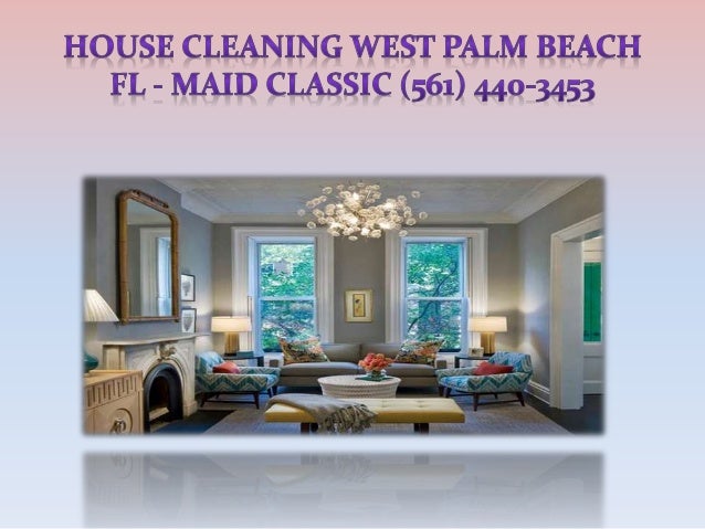 service west palm house cleaning west palm classic 561 440 3453 service west palm house cleaning west palm classic 561 440 3453