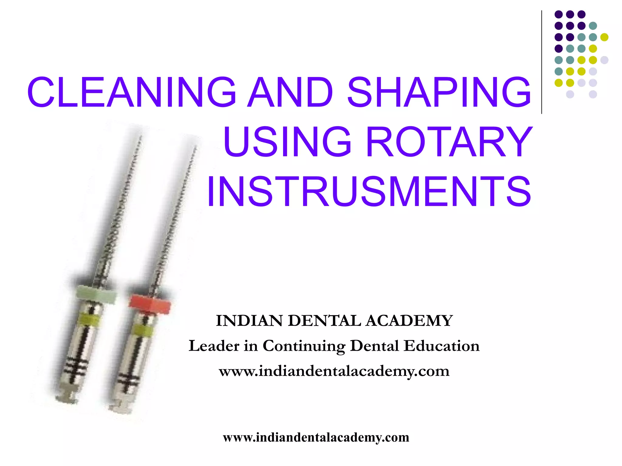 CLEANING AND SHAPING USING ROTARY ENDODONTIC INSTRUMENTS /certified