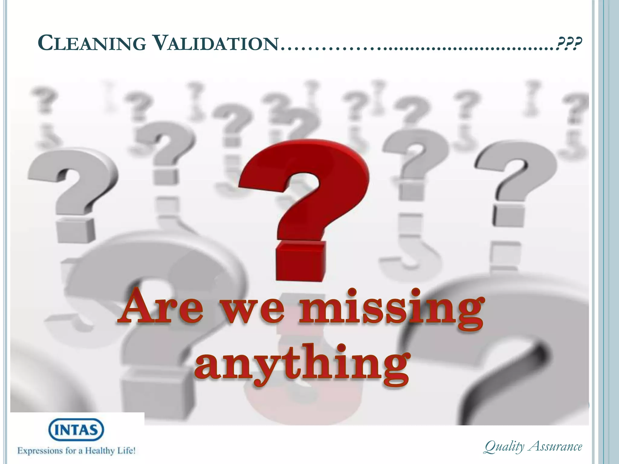 CLEANING VALIDATION……………................................???
Quality Assurance
 