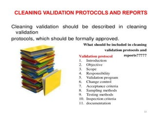 10
CLEANING VALIDATION PROTOCOLS AND REPORTS
 