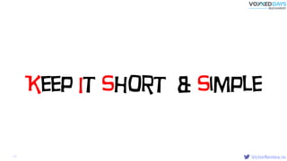 VictorRentea.ro58
Keep It Short & SimpleK I S S
 