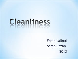 Farah Jalloul
Sarah Kazan
2013
 