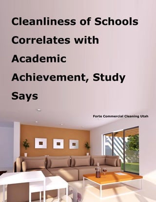 Cleanliness of Schools
Correlates with
Academic
Achievement, Study
Says
Forte Commercial Cleaning Utah
 