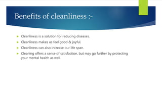 ”
“A human may be expert in any field
but without cleanliness his brain is
like a waste desert.
Cleaning our actions :-
 