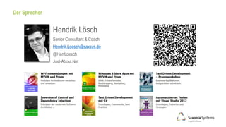 Der Sprecher
Hendrik Lösch
Senior Consultant & Coach
Hendrik.Loesch@saxsys.de
@HerrLoesch
Just-About.Net
 