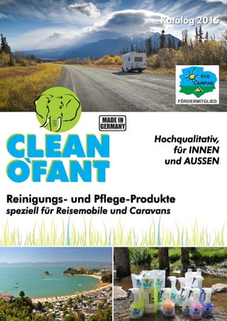 Reinigungs- und Pflege-Produkte
speziell für Reisemobile und Caravans
Hochqualitativ,
für INNEN
und AUSSEN
Katalog 2015
 