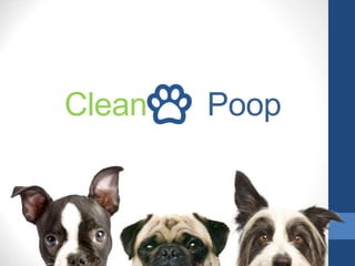 Clean Poop 
 