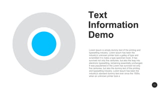 Text
Information
Demo
Lorem Ipsum is simply dummy text of the printing and
typesetting industry. Lorem Ipsum has been the
industry's unknown printer took a galley of type and
scrambled it to make a type specimen book. It has
survived not only five centuries, but also the leap into
electronic typesetting, remaining essentially unchanged.
It was popularised in the Lorem has survived not only
five centuries, but also the dummy text of the printing
and typesetting industry. Lorem Ipsum has been the
industry's standard dummy text ever since the 1500s,
when an unknown printer took a
1 2
 
