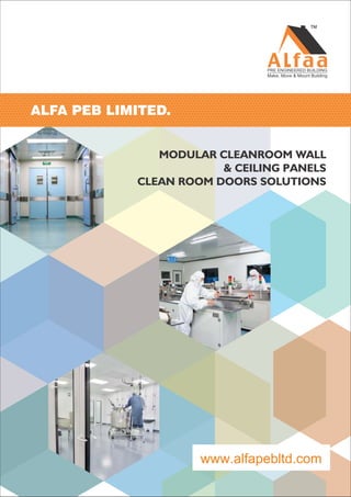 ALFA PEB LIMITED.
MODULAR CLEANROOM WALL
& CEILING PANELS
CLEAN ROOM DOORS SOLUTIONS
www.alfapebltd.com
 