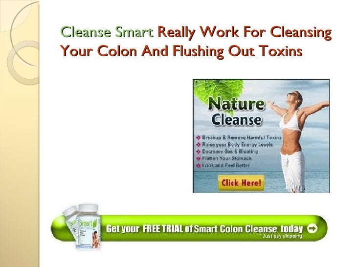 Cleanse smart really work for cleansing your colon and flushing out t…