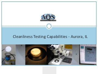 A Q S C A S E S T U D Y I N A U R O R A , I L
Cleanliness Testing Capabilities - Aurora, IL
 