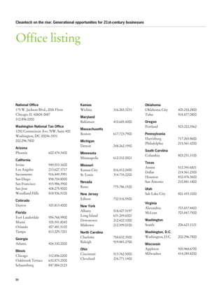 Cleantech on the rise: Generational opportunities for 21st-century businesses




Office listing




National Office                       Kansas                                    Oklahoma
175 W. Jackson Blvd., 20th Floor      Wichita	316.265.3231                      Oklahoma City	 405.218.2800
Chicago, IL 60604-2687                                                          Tulsa	918.877.0800
                                      Maryland
312.856.0200
                                      Baltimore	410.685.4000                    Oregon
Washington National Tax Office                                                  Portland	503.222.3562
                                      Massachusetts
1250 Connecticut Ave. NW, Suite 400
                                      Boston	617.723.7900                       Pennsylvania
Washington, DC 20036-3531
                                                                                Harrisburg	  717.265.8600
202.296.7800                          Michigan
                                                                                Philadelphia	215.561.4200
                                      Detroit	248.262.1950
Arizona
                                                                                South Carolina
Phoenix	602.474.3400                  Minnesota
                                                                                Columbia	803.231.3100
                                      Minneapolis	612.332.0001
California
                                                                                Texas
Irvine	949.553.1600                   Missouri
                                                                                Austin	512.391.6821	
Los Angeles	    213.627.1717          Kansas City	        816.412.2400
                                                                                Dallas	214.561.2300
Sacramento	916.449.3991               St. Louis	          314.735.2200
                                                                                Houston	832.476.3600
San Diego	      858.704.8000
                                      Nevada                                    San Antonio	 210.881.1800
San Francisco	  415.986.3900
                                      Reno	775.786.1520
San Jose	       408.275.9000                                                    Utah
Woodland Hills	 818.936.5100          New Jersey                                Salt Lake City	     801.415.1000
                                      Edison	732.516.5500
Colorado	
                                                                                Virginia
Denver	303.813.4000                   New York
                                                                                Alexandria	703.837.4400
                                      Albany	      518.427.5197
Florida                                                                         McLean	703.847.7500
                                      Long Island	 631.249.6001
Fort Lauderdale	 954.768.9900
                                      Downtown	212.422.1000                     Washington
Miami	305.341.8040
                                      Midtown	212.599.0100                      Seattle	206.623.1121
Orlando	407.481.5100
Tampa	813.229.7201                    North Carolina                            Washington, D.C.
                                      Charlotte	704.632.3500                    Washington, D.C.	   202.296.7800
Georgia
                                      Raleigh	919.881.2700
Atlanta	404.330.2000                                                            Wisconsin
                                      Ohio                                      Appleton	920.968.6700
Illinois
                                      Cincinnati	513.762.5000                   Milwaukee	414.289.8200
Chicago	312.856.0200
                                      Cleveland	216.771.1400
Oakbrook Terrace	 630.873.2500
Schaumburg	       847.884.0123



20
 