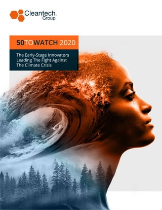 50TOWATCH 2020
The Early-Stage Innovators
Leading The Fight Against
The Climate Crisis
 