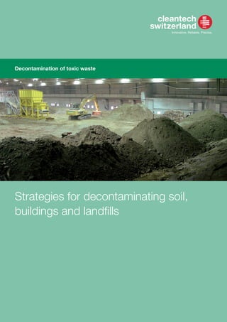 Contaminated site remediation
Strategies for decontaminating soil,
buildings and landfills
Decontamination of toxic waste
 