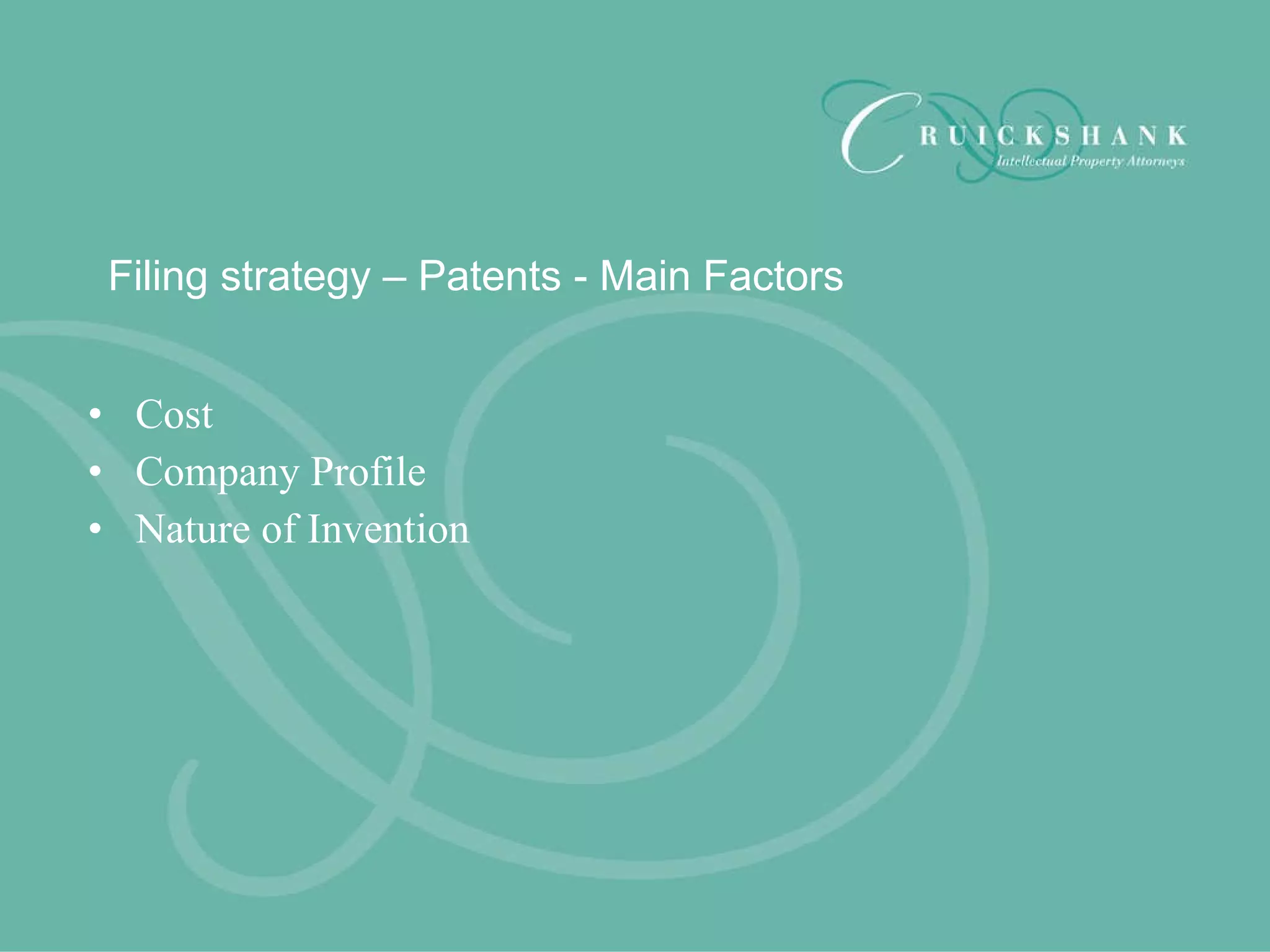 Filing strategy – Patents - Main Factors Cost Company Profile Nature of Invention 