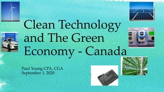 Clean Technology
and The Green
Economy - Canada
Paul Young CPA, CGA
September 1, 2020
 