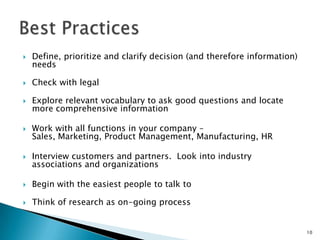 10
 Define, prioritize and clarify decision (and therefore information)
needs
 Check with legal
 Explore relevant vocab...