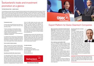 26



Switzerland’s trade and investment
promotion at a glance
The Swiss Business Hubs - a global network

The Swiss Business Hubs play a central role in Switzerland’s trade and investment promotion activities around the world (www.osec.ch). They are
based in the trade and economic sections of the Swiss representations (Embassies or Consulate Generals) abroad or at Swiss Bilateral Cham-
bers of Commerce. As local centres of expertise, they can be found in major markets around the world. There are currently 16 of these Swiss
Business Hubs in Germany, France, Italy. Austria, Japan, China, India, Brazil, Spain, Poland, Russia, UK, the USA, and in the GCC and ASEAN
regions. The latest Swiss Business Hub started operations in May 2007 in South Africa. Swiss companies seeking advice can either call on the
services of the Swiss Business Hub in combination with monitoring either from an Osec consultant in Zurich, or directly from the local Swiss
Business Hub.




       Comprehensive services                                            dle East. The SMEs, therefore, enjoy direct access to major
                                                                         players in the commercial, social, political, scientific and cul-
       The service range of the Swiss Business Hubs is based on Os-
       ec’s «Export Step-by-Step» consulting concept and, among
                                                                         tural fields. The flexible, transparent and independent infra-
                                                                         structure enables prompt client-oriented services. A strong              Export Platform for Swiss Cleantech Companies
       other things, includes:                                           emphasis is put on a close collaboration with partners from
                                                                         the private sector such as the Swiss Business Councils in Abu
       • Provision of information on the local market: market re		       Dhabi and in Dubai and a range of private experts through-                 Why is it important to market Swiss Cleantech abroad?               Have there already been successes
       		
        search, market clarifications and market entry analyses.         out the region. For this purpose Osec provides private experts             Daniel Küng: The Cleantech sector is one of most attractive         in Cleantech?
       • Eliciting business deals in relevant sectors and markets.       with a unique platform the so called ‹Pool of Experts› database            growth markets in the world. Experts take it for granted that       The fact that a “Cleantech” export plat-
       • Support in looking lor business partners.                       (www.poolofexperts.com).                                                   the Cleantech market will reach a volume of more than USD           form is needed is demonstrated by the
       • Assistance in the implementation of trade fair appearances.                                                                                900 billion in 2010. Worldwide investment in renewable energy       success to date of the eco-town of Mas-
       • Organisation of business trips.                                 Swiss SMEs entering the market of UAE, Saudi Arabia, Kuwait,               alone has quadrupled since 2004. Furthermore, Switzerland is        dar City. For more than six months, Osec
                                                                         Qatar, Bahrain & Oman will receive support from the Swiss                  considered abroad as the country that lives environmental pro-      has been supporting the Swiss Village
       To complement these consulting services, the Swiss Business       Business Hub GCC at every stage in areas such as sourcing                  tection and has implemented the processes and laws needed           Association (SVA), which is promoting
       Hubs also team up with a range of relevant private and public     information, feasibility studies, action plans, business plans,            to do so. On the other hand, there are distinct gaps in the ex-     the establishment of a Swiss quarter in
       organisations and institutions such as Business Councils and      locating business partners and business expansion. A highly                ploitation of Cleantech potential abroad. Exports of Cleantech      Masdar near Abu Dhabi. Because of this
       local Chambers of Commerce. Information about these net-          motivated team, with a variety of backgrounds, is looking for-             products and services are well below what they could be.            support, the SVA has been able to sign
       works is made available to Swiss companies seeking advice.        ward to meeting interested companies.                                                                                                          a strategic partnership agreement with
                                                                                                                                                    Osec is planning an export platform. Why?                           Masdar, which will create export poten-
       Point of contact for foreign companies                                                                                                       As part of the stabilisation measures to support the export         tial of several hundred million francs for Swiss companies.
                                                                                                                                                    trade, which we at Osec are putting into practice on behalf         Masdar City is a show-piece project – it is the first waste and
       Foreign companies which are looking for business deals In         For further information:                                                   of the Swiss federation, we and the State Secretariat for Eco-      CO2 neutral city in the world. Masdar is therefore attracting
       Switzerland can also get support from the Swiss Business                                                                                     nomic Affairs SECO have come to the view that in promot-            the attention of the whole world. If Switzerland is there from
       Hubs: they can get preliminary information about Swiss com-       Swiss Business Hub GCC                                                     ing foreign trade, much more consideration should be given          the beginning, then this can only benefit the image of Swiss
       panies and products, the Swiss market, and also about estab-      c/o Consulate General of Switzerland                                       to the “Cleantech” sector. This is why the project to establish a   Cleantech suppliers. Masdar City is, to a certain extent, also
       lishing a branch in Switzerland or becomlng the partner of a      World Trade Center, Dubai, United Arab Emirates                            Cleantech export platform came about.                               a touchstone for Swiss Cleantech. If Swiss companies get in
       Swiss enterprise.                                                 fon +971 4 329 09 99                                                       The export platform aims to increase Cleantech exports by           on the ground floor, then we have also created the basis for in-
                                                                         fax +971 4 331 36 79                                                       networking companies, by presenting a standard market im-           volvements in other markets. This is why it is very important for
       Swiss Business Hub GCC with a variety of services                 dai.sbhdubai@eda.admin.ch                                                  age (brand) and by actively bringing together foreign demand        Osec to be present and to point out the appropriate potential
                                                                                                                                                    and Swiss supply. We are working on the basis that exports          for Swiss companies.
       The ‹Swiss Business Hub GCC› offers to small and medium-                                                                                     of Cleantech products and services could be considerably in-
       sized enterprises (SME) from Switzerland and Liechtenstein                                                                                   creased, because the trade is still very fragmented and many        Daniel Küng is CEO of Osec, the official Swiss foreign trade promot-
       specific services for strengthening and developing their busi-                                                                               SMEs fear the cost of exporting.                                    er. Among many other activities, Osec regularly organises a Foreign
       ness relations with the United Arab Emirates (UAE), Saudi Ara-                                                                               The Cleantech export platform will network the Cleantech par-       Trade Forum with globally important personalities like former US Vice
       bia, Kuwait, Qatar, Bahrain & Oman. Based in Dubai and with                                                                                  ties involved in Switzerland beyond industry boundaries and         President Al Gore (above right, 2007) and Nestlé CEO Paul ­ ulcke
                                                                                                                                                                                                                                                                                  B
       offices in Kuwait, Riyadh and Jeddah (at the respective Swiss                                                                                will make use of synergies to create a standard and more ef-        (above left, 2009).
       Embassies and Swiss Consulate Generals) the Business Hub                                                                                     fective image abroad.
       benefits from a widespread network of contacts in the Mid-                  Swiss Business Hub GCC
 