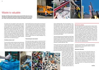 32




Waste is valuable
Everyday, the Swiss waste industry costs around 45 US cents per person.
The gains are significant: about half of Swiss municipal waste is recycled.
As a result, the environment impact of waste has dropped considerably.




     The financial crisis has impacted the Swiss waste industry.           tories that apply to about two-thirds of Swiss communities and     could be deposited safely. That was the equivalent to “revo-
     “We were quite used to fluctuations already, but there has nev-       towns. The contracts dampen the effects of price fluctuations      lutionising the waste industry”, says Hans-Peter Fahrni, head        We want your computer
     er been a collapse like this,” says Martin Baltisser, manager of      in the wastepaper market, says Bukowiecki. Wastepaper and          of the department for waste and raw materials at the federal         Worn out computers and TVs are taken back free of charge in Switzer-
     the organisation of steel, metal and paper recycling (VSMR).          cardboard recycling is a success story: producers recycle 77.2     environment office. Practical implementation of those goals          land. Since 1994, when buying an electric device, the consumer has
     Baltisser says prices were still hitting record highs in summer       percent of the approximate 1.65 million tonnes of waste pa-        needs time, however. Still, the result from the past 20 years        also paid for its disposal, with the advanced recycling fee – 7 US dol-
     2008. Then the market plummeted. When the crisis came,                per accumulated annually. That rate is all the more astonishing    is impressive. Since the year 2000, no more urban waste has          lars for a computer, 7 US cents for a mobile phone. Switzerland was
     customers could barely get rid of scrap. With wastepaper, it          since, in Switzerland’s typically federal approach, practically    been deposited directly in landfills. About half is burnt in Swit-   the first country where electronic devices could be given back to the
     wasn’t much better. “We are in the middle of the worst crisis for     every community has its own disposal route. Sometimes, par-        zerland’s 29 waste incineration plants, and the energy released      retailer for free in this manner. This is a recipe for success, according
     at least 20 years”, says wastepaper trader Daniel Griesser, a         ticularly in rural areas, dedicated clubs or schools collect the   in the process creates electricity or heat. The terrible polluters   not only to the eight Swiss recycling companies, but also to the en-
     member of the VSMR board. However, Baltisser still harbours           wastepaper. Sometimes it’s the city removal service. Some-         have become power stations.                                          vironment organisation Greenpeace. Now, 85 percent of devices are
     no fears about future prospects for the private waste industry        times it’s a private contractor who collects wastepaper on the                                                                          disposed of professionally in this way. Toxic parts, such as television
     in Switzerland. “For the recycling branch in general, I still see a   council’s behalf.                                                  These power stations produce both electricity and heat. Waste        tubes containing lead, or batteries containing cadmium, are removed
     positive outlook in the middle and long term.”                                                                                           produced 1400 GWh of electricity in 2008, roughly double what        manually. Whatever is valuable is reused, including copper, iron and
                                                                           “Revolutionising the waste industry”                               it produced only ten years ago. But it is still a minor source of    nickel. The only Achilles’ heel is the mobile phone, of which only 15
     “Everything running as usual”                                                                                                            electricity, satisfying only 4,4 percent of Swiss electricity de-    percent are re-used. Recyclers are very interested in mobile phones,
                                                                           The success story started a quarter of a century ago. At that      mand. However, waste is the main source for district heating in      as they contain rare materials like indium.
     Thus far, the difficult situation has barely touched waste supply     time, special waste was deposited without serious constraints,     Switzerland. It delivered 2900 GWh in 2008.
     chains from personal homes, industry and trade. Low-value             recycling reusable waste was in its early stages, and waste
     wastepaper is still being collected, for example. “Everything         incineration plants were terrible polluters. From the mid-1980s,   The key to the success of the new waste model was bringing           according to Hans-Peter Fahrni, “only if the state provides the
     continues to run as usual”, reports Alex Bukowiecki, manager          waste disposal reoriented itself. It could no longer be only as    in the ‘polluter pays’ principle. Charging money for each rub-       general framework, will the regulated treatment of waste be
     of the communal infrastructure organisation. The maintenance          cheap as possible. It had to be environmentally sustainable        bish bag has considerably contributed to record recycling lev-       guaranteed in the long term.”
     of demand lies in long-term removal contracts with paper fac-         as well. Waste was to be either recycled or treated so that it     els for glass and paper. Production processes were designed
                                                                                                                                              to be more environmentally friendly and problematic materials,       Optimisation still possible
                                                                                                                                              like mercury, have been eliminated. Disposal solutions tailored
                                                                                                                                                                        to specific conditions have been de-       But it is not for free. The 45 US cents spent everyday per
                                                                                                                                                                        vised for various waste types. Thus,       person for waste management corresponds to the value of
                                                                                                                                                                        for aluminium cans, plastic drinks         two text messages. Today, after two decades of large invest-
                                                                                                                                                                        bottles or electronic devices, there       ments, the costs per person are back to a level below that at
                                                                                                                                                                        is an advanced voluntary disposal          the end of the 1980s. Despite the waste system’s considerable
                                                                                                                                                                        charge that is added to new prod-          progress, now is not the time for it to rest its laurels. Future
                                                                                                                                                                        ucts’ price tags, while state-enacted      challenges won’t be won’t be about increasing efficiency, but
                                                                                                                                                                        fees are levied for waste glass. The       rather expanding the operational sphere of the waste industry
                                                                                                                                                                        system has proven to be a success.         to the entire life cycle of a product. Only this way can we fur-
                                                                                                                                                                        In the process, the cooperation be-        ther reduce the strain on our resources without affecting our
                                                                                                                                                                        tween private and state powers has         quality of life.
                                                                                                                                                                        also been successful, whereby pub-
                                                                                                                                                                        lic welfare always has priority. For,                                                             Urs Fitze
 