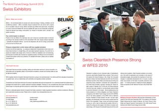 10


The World Future Energy Summit 2010

Swiss Exhibitors

     Belimo. Safety and comfort

     Belimo – the worldwide leader for actuator and valve technology in heating, ventilation and air
     conditioning systems – offers a complete range of products from one source with a reputa-
     tion for excellent value for money. Belimo actuators are offered with open/close, modulating
     or 3-point control and flexible MF and bus-capable MP types can be individually configured.
     Costs are reduced and energy consumption cut, thanks to innovative valve-, actuator- and
     system solutions.


     Fan control based on demand
     Thanks to the new Belimo Fan Optimiser, fans can in future be controlled based on demand
     according to the damper positions of the downstream VAV units. Supply pressure regulation
     – presently the standard method – can thus be dispensed with and fan energy consumption
     cut by as much as 50 per cent.


     Pressure-independent control valves with bus-capable actuators
     Control, shut-off and balancing – our pressure-independent characterised control valve com-
     bines three functions in a single fitting, with automated hydraulic balancing. You profit from a
     simple and reliable valve design with a minimum of effort for installation and commissioning,
     and because of portfolio also includes bus-capable actuators, the fittings can be connected to
     a higher-level system without any problems. For detailed information, please visit our website:


                                                                                                                                                Swiss Cleantech Presence Strong
     www.belimo.ch




     Ciba Expert Services                                                                                                                       at WFES 2010
     Ciba Expert Services provides consulting, testing and information services to various industries, cov-
     ering areas such as regulatory affairs, environmental compliance, powder and process safety as well
     as high end analytics.                                                                                                                       Cleantech is poised to be an important pillar in Switzerland’s      without fuel or pollution, Solar Impulse’s ambition is to contrib-
                                                                                                                                                  economy, says Swiss President Doris Leuthard. That is one of        ute in the world of exploration and innovation to the cause of
     With its global network of experts Ciba Expert Services is unique in its worldwide reach. Our clients profit from decades of experience,     the reasons the Swiss Embassy in Abu Dhabi, the Consulate           renewable energies, demonstrate the importance of new tech-
     our global reach, and our relationships with authorities and regulatory bodies worldwide.                                                    General in Dubai, the Swiss Business Hub GCC and the Swiss          nologies in sustainable development and, of course, to place
                                                                                                                                                  Business Councils in Abu Dhabi und Dubai are promoting and          dream and emotion at the heart of scientific adventure once
     Companies trust Ciba Expert Services for access to specialized resources and equipment. Our customers benefit from global service            supporting Swiss Cleantech companies and sustainability in          again. “ I’m looking forward to meeting the Swiss delegation,
     packages that enable them to rapidly implement business strategies. Drawing on core competencies Ciba Expert Services helps a                the United Arab Emirates in general, including the “Swiss Vil-      Swiss companies and Mr. Bertrand Piccard in Abu Dhabi! Wel-
     broad range of companies get their products to market faster, increase productivity and improve product quality.                             lage” project in Masdar City. To that end, the Swiss Business       come.
                                                                                                                                                  Councils have also created an environmental subcommittee
     We have a dedicated global network of experts that helps customers in highly regulated industries to achieve compliance, efficiency          to promote Cleantech in the region. We are pleased about the
     and sustainable business success. Please visit our website: www.cibaexpertservices.com                                                       strong presence of a Swiss delegation and Swiss Cleantech
                                                                                                                                                  companies at the World Future Energy Summit 2010 (WFES).
     Ciba Expert Services                                                                                                                         One of the Swiss speakers at the WFES 2010 is Bertrand
     Schwarzwaldallee 215			                         Contact person:                                                                              Piccard, President of Solar Impulse. He said: “At each major        Wolfgang Amadeus Bruelhart (left) has been Ambassador of Swit-
     CH-4002 Basel				                               Mara Guzzetti                                                                                premiere, the adventurers of the last century pushed back the       zerland to the UAE since December 2007. He is talking to HH General
     fon +41 61 636 84 72			                         mara_beatrice.guzzetti@ciba.com                                                              limits of the impossible. Today, human and technical enquiry        Sheikh Mohammed bin Zayed Al Nahyan, the Crown Prince of Abu
     fax +41 61 636 58 59                                                                                                                         must go on, with a view to improving the quality of life for hu-    Dhabi and Deputy Supreme Commander of the UAE Armed Forces
     www.expertservices.com                                                                                                                       manity. By writing the next pages in the history of aviation with   (center) at the World Future Energy Summit 2009.
                                                                                                                                                  solar energy, with the goal of eventually flying around the world
 