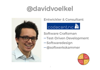 2 
@davidvoelkel 
Entwickler & Consultant 
Software Craftsman 
Test-Driven Development 
Softwaredesign 
@softwerkskammer  