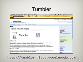 Tumbler




http://tumbler-glass.googlecode.com
 