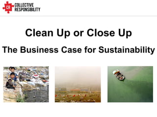 Clean Up or Close Up The Business Case for Sustainability 