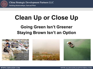 Clean Up or Close Up Going Green Isn’t Greener Staying Brown Isn’t an Option 