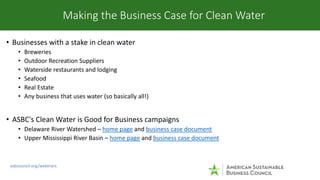 • Businesses with a stake in clean water
• Breweries
• Outdoor Recreation Suppliers
• Waterside restaurants and lodging
• ...