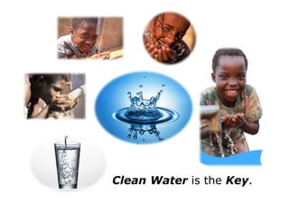 Clean Water is the Key.
 