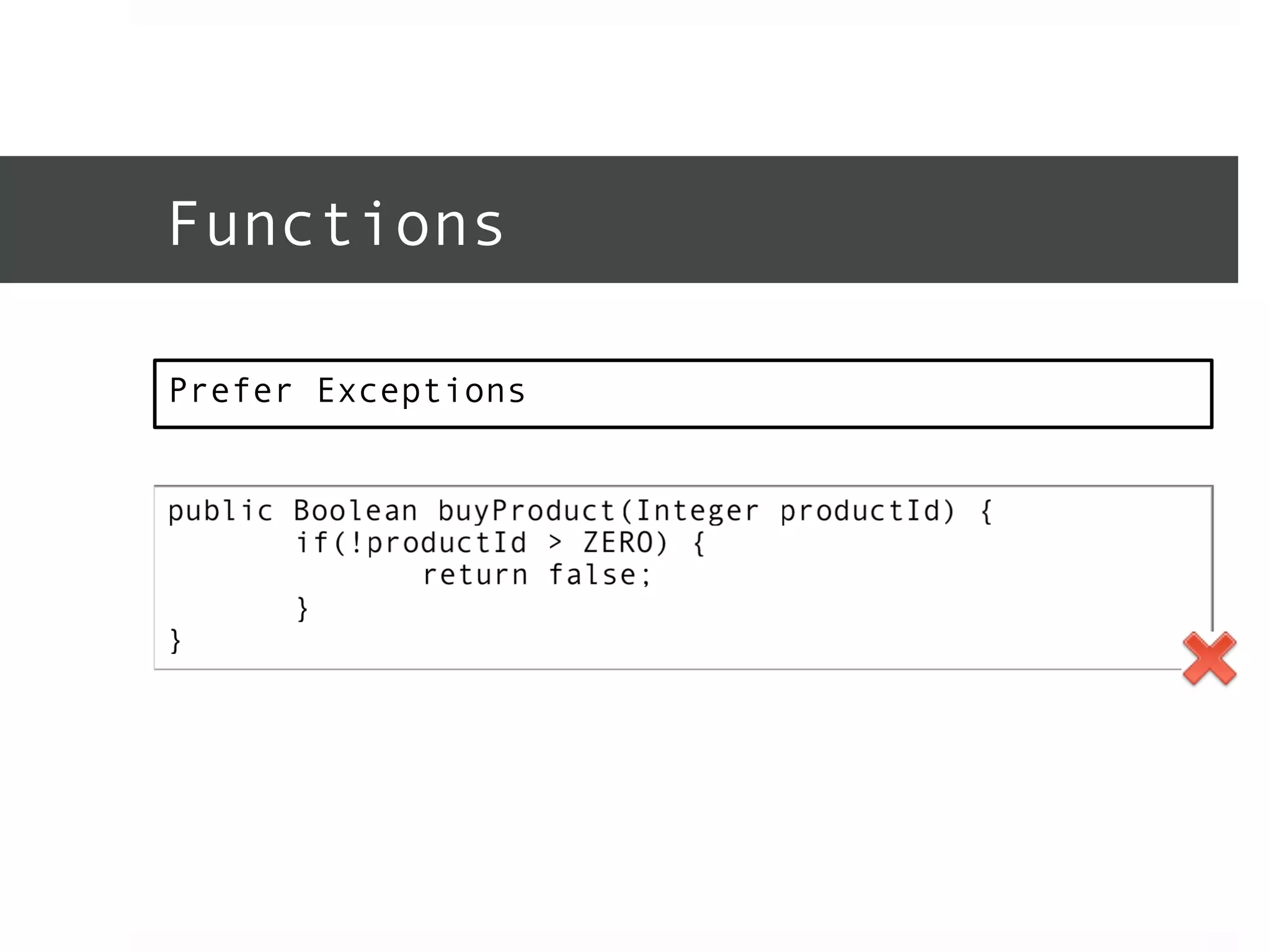 Functions 
Prefer Exceptions 
 