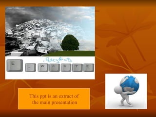 This ppt is an extract of
 the main presentation
 