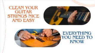 Clean Your Guitar Strings Nice and
easy- Everything You Need To
Know
 