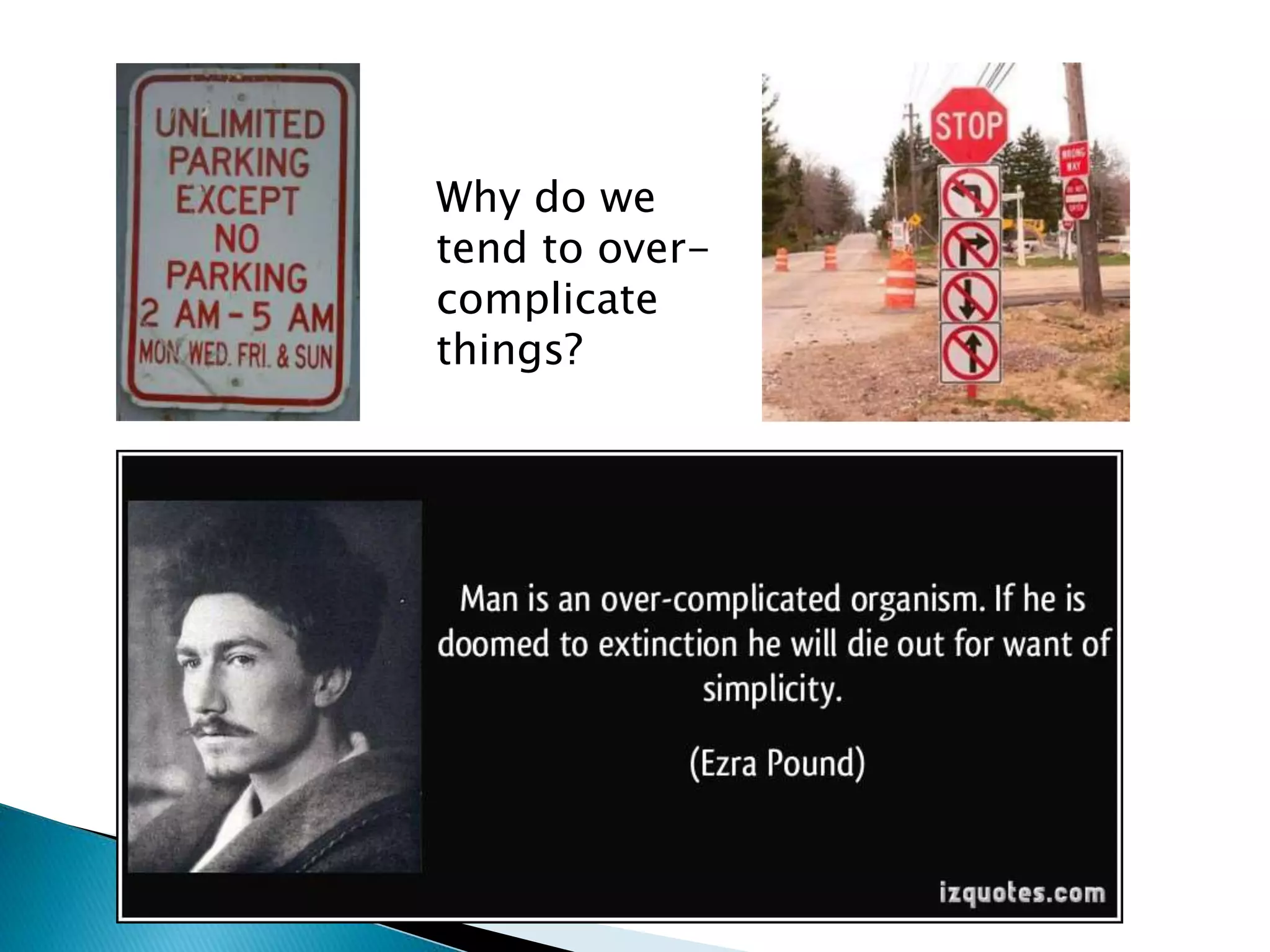 Why do we
tend to over-
complicate
things?
 