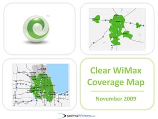 Clear WiMax Coverage Map GoingWimax.com	 November 2009 http://www.goingwimax.com 