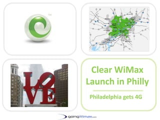 Clear WiMax Launch in Philly  Philadelphia gets 4G GoingWimax.com	 http://www.goingwimax.com 