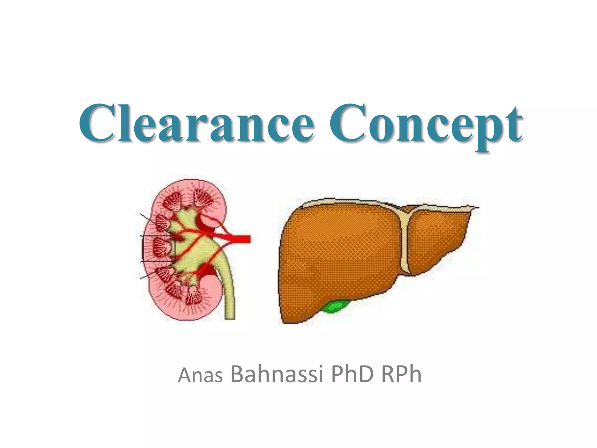 Clearance Concept



   Anas Bahnassi PhD RPh
 