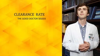 CLEARANCE RATE
THE GOOD DOCTOR S01E03
 