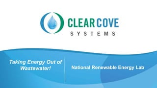 CONFIDENTIAL 
National Renewable Energy Lab 
Taking Energy Out of 
Wastewater! 
 