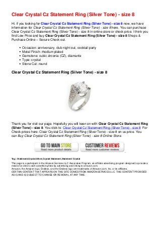Clear Crystal Cz Statement Ring (Silver Tone) - size 8
Hi. if you looking for Clear Crystal Cz Statement Ring (Silver Tone) - size 8 now, we have
information for Clear Crystal Cz Statement Ring (Silver Tone) - size 8 here. You can purchase
Clear Crystal Cz Statement Ring (Silver Tone) - size 8 in online store or check price. I think you
find Low Price and buy Clear Crystal Cz Statement Ring (Silver Tone) - size 8 Shops &
Purchase Online – Secure Check out.
Occasion: anniversary, club night out, cocktail party
Metal Finish: rhodium plated
Gemstone: cubic zirconia (CZ), diamante
Type: crystal
Stone Cut: round
Clear Crystal Cz Statement Ring (Silver Tone) - size 8
Thank you for visit our page. Hopefully you will keen on with Clear Crystal Cz Statement Ring
(Silver Tone) - size 8. You click to Clear Crystal Cz Statement Ring (Silver Tone) - size 8 For
Check prices here. Clear Crystal Cz Statement Ring (Silver Tone) - size 8 on us price. You
can Buy Clear Crystal Cz Statement Ring (Silver Tone) - size 8 Online Store.
Tag : Statement,Crystal,Silver,Crystal Statement,Statement Crystal
This page is a participant in the Amazon Services LLC Associates Program, an affiliate advertising program designed to provide a
means for sites to earn advertising fees by advertising and linking to amazon.com.
Amazon, the Amazon logo, Endless, and the Endless logo are trademarks of Amazon.com, Inc. or its affiliates.
CERTAIN CONTENT THAT APPEARS ON THIS SITE COMES FROM AMAZON SERVICES LLC. THIS CONTENT PROVIDED
AS IS AND IS SUBJECT TO CHANGE OR REMOVAL AT ANY TIME.
 