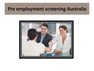 Pre employment screening Australia
 