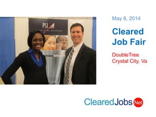 May 8, 2014
Cleared
Job Fair
DoubleTree
Crystal City, Va
 
