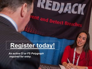 Register today!
An active CI or FS Polygraph
required for entry.
 
