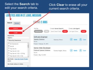 Click Clear to erase all your
current search criteria.
Select the Search tab to
edit your search criteria.
 