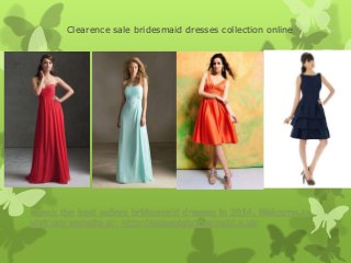 Clearence sale bridesmaid dresses collection online 
 