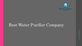 Best Water Purifier Company
www.clearflo.in
 