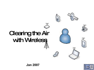 Jan 2007 Clearing the Air  with Wireless 