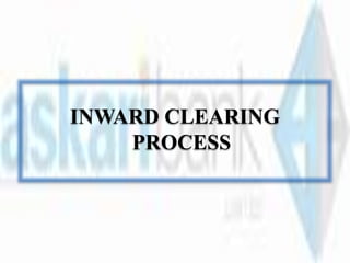 INWARD CLEARING
PROCESS
 