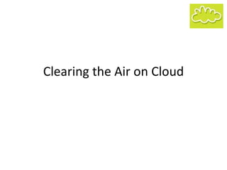 Clearing the Air on Cloud 