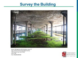 Survey the Building
Name: Montgomery Mill, Windsor Locks, CT
Type: Historic Preservation/Multi-family
Total Square Feet: 221,758 SF
Units: 160
Cost: $46,000,000.00
 